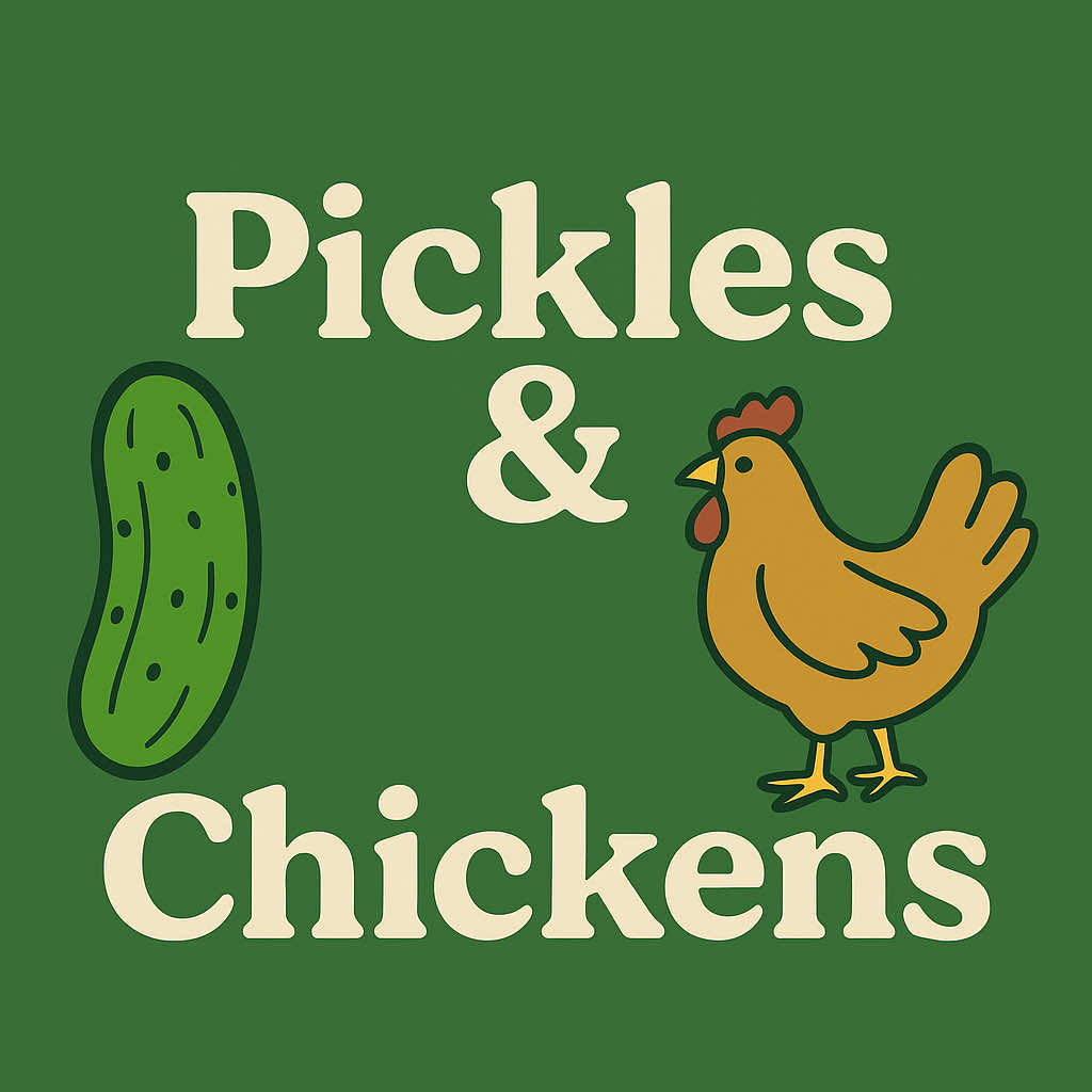 Pickles and Chickens